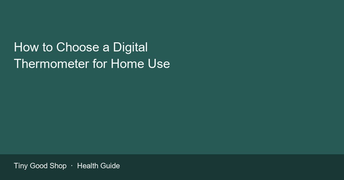 Digital thermometer buying guide for home use